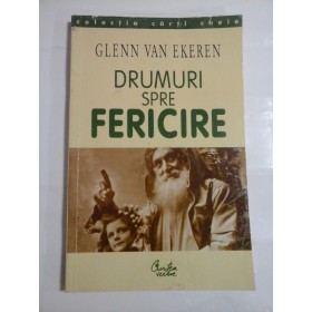 DRUMURI  SPRE  FERICIRE  -  GLENN  VAN  EKEREN 